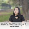 Kei Ca Thil Tha Hngaltu